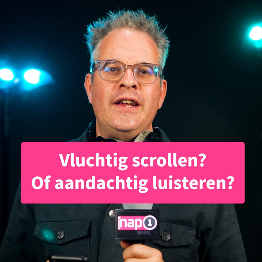 Vluchtig scrollen? Of aandachtig luisteren?
